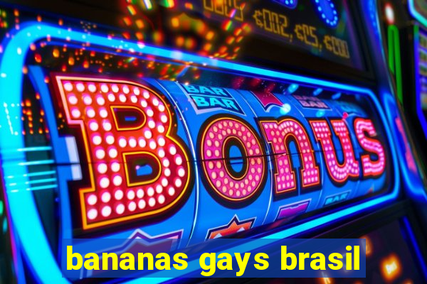 bananas gays brasil